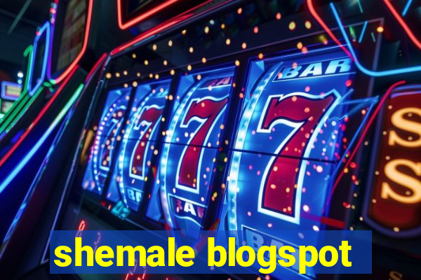 shemale blogspot